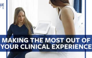 Making the Most Out of Your Clinical Experience