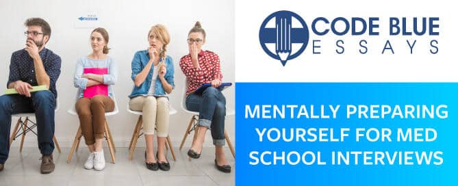 Prepare Mentally For Med School Interviews