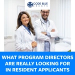 What Program Directors are Really Looking for In Resident Applicants