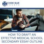 How to draft an effective medical school secondary essay outline