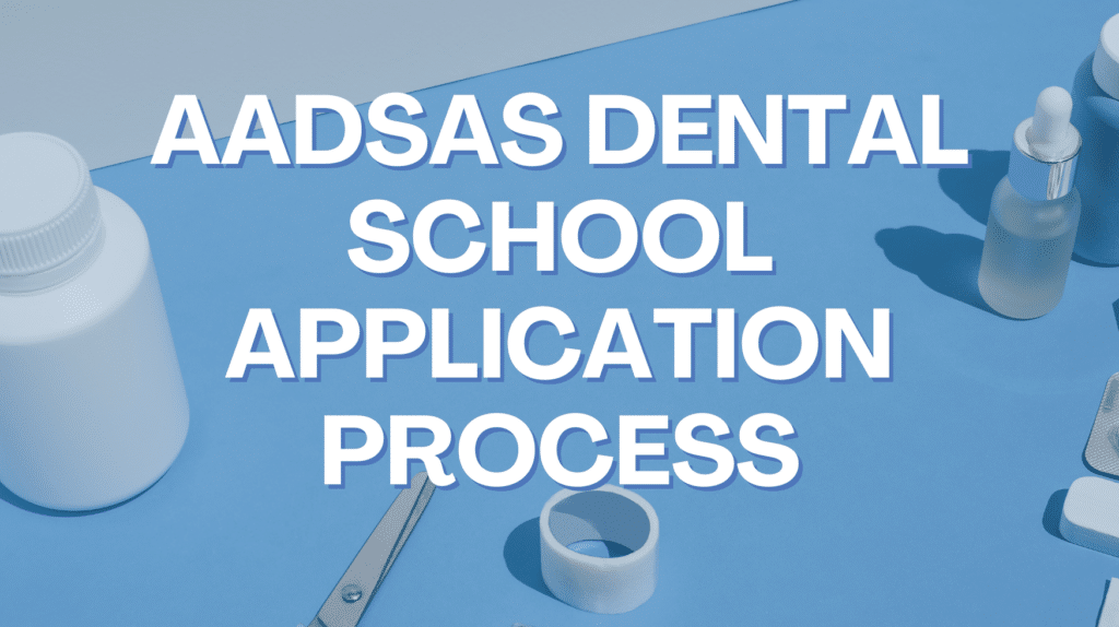 AADSAS Dental School Application Process